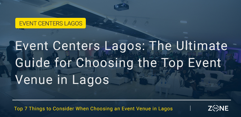 Event Centers Lagos: The Ultimate Guide for Choosing the Top Event Venue in Lagos
