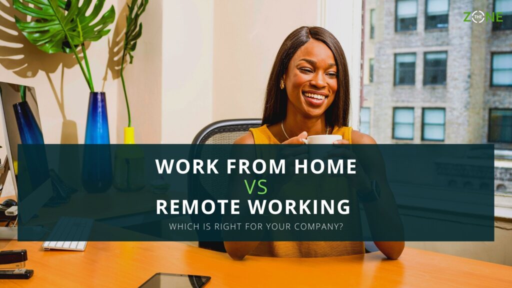 Work from Home Vs Remote Working: Which Is Right for Your Company