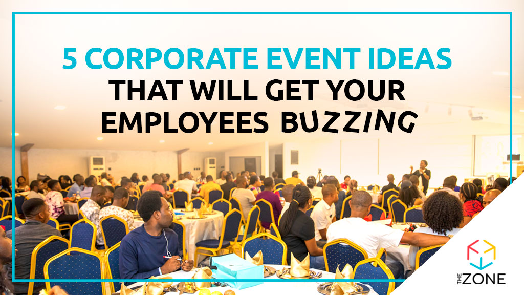 5 Corporate Event Ideas that Will Get Your Employees Buzzing 