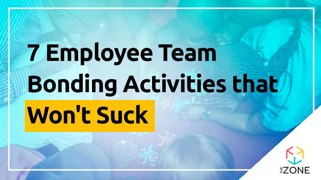 7 Employee Team Bonding Activities that Won't Suck