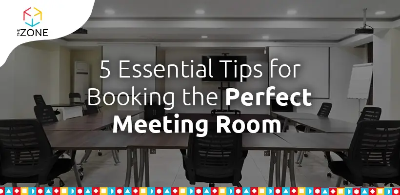 5 Essential Tips for Booking the Perfect Meeting Room